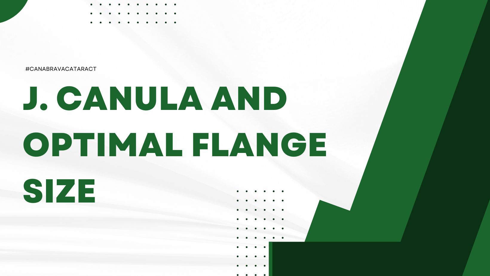 J. Canula and Optimal Flange Size