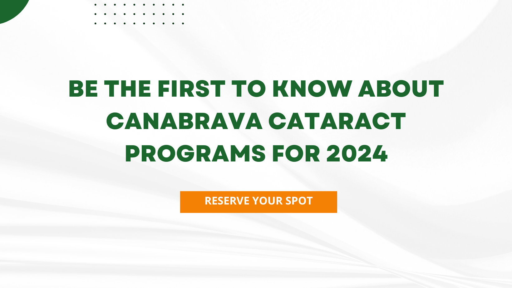 Be the first to know about Canabrava Cataract programs for 2024